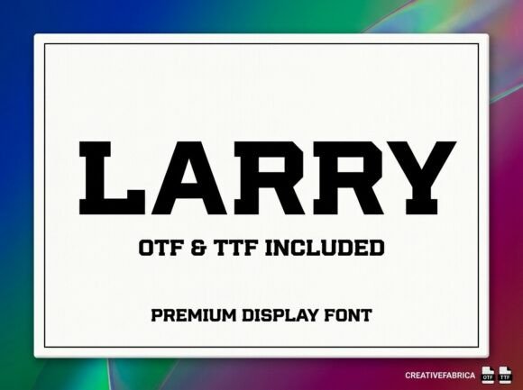 Larry: The Display Font That Elevates Digital Brand Identity
